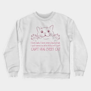 Can't Hug Every Cat Quote Crewneck Sweatshirt